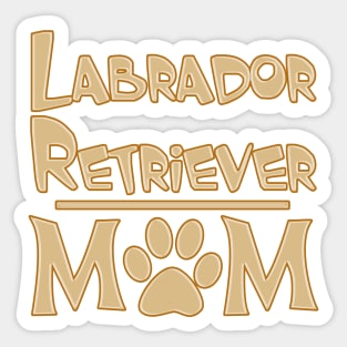 Labrador Retriever Mom! Especially for Labrador Retriever owners! Sticker